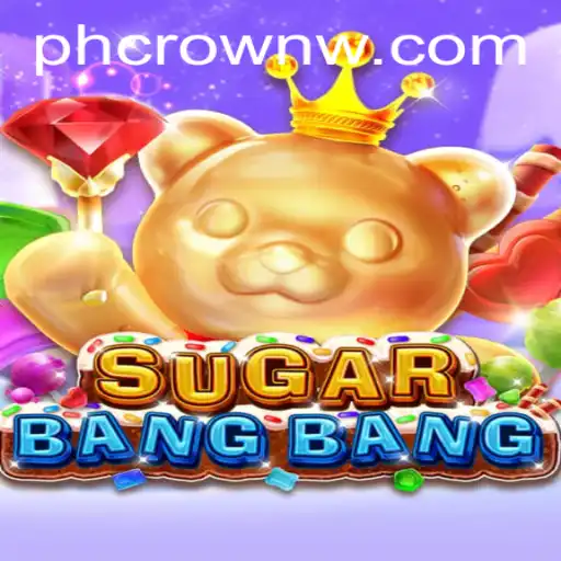 Explore the Exciting World of SUGARBANGBANG and the Thrilling Keyword PHCROWN